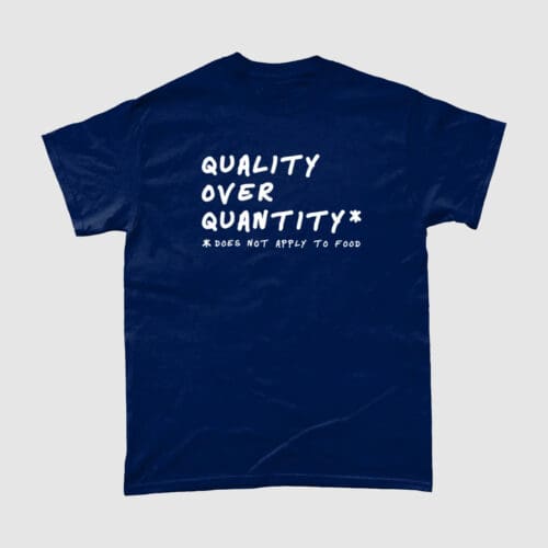 Quality over Quantity Food T Shirt