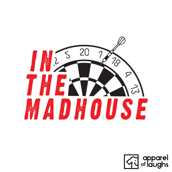 In the Madhouse Darts T Shirt Design White