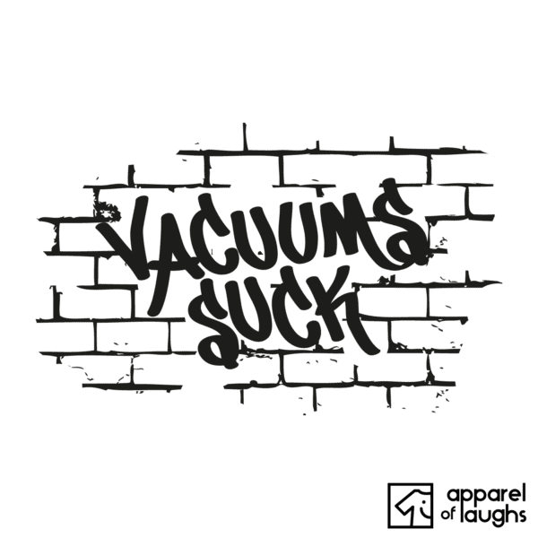 Vacuums Suck Graffiti T Shirt Design White