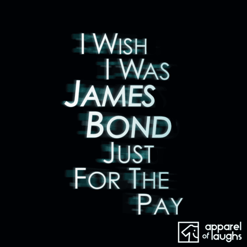 I Wish I was James Bond Just For The Pay Men's T-Shirt Design Black