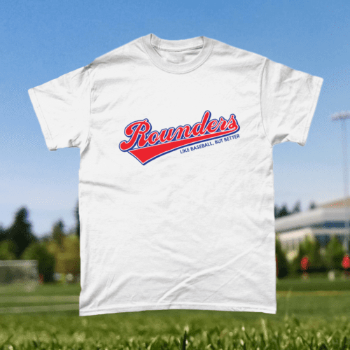 Rounders Baseball but Better Sports T-Shirt Men's Funny Design White