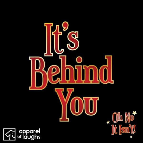 It's Behind You Oh No It Isn't British Pantomime T-Shirt Design Black