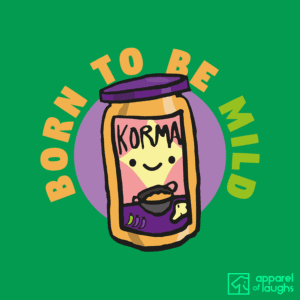 Born to Be Wild Mild Curry Korma Cute British Food T-Shirt Apparel of Laughs Irish Green
