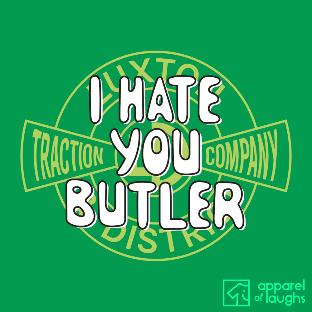 On The Buses I Hate You Butler British Comedy Sitcom Catchphrase T-Shirt Design Irish Green