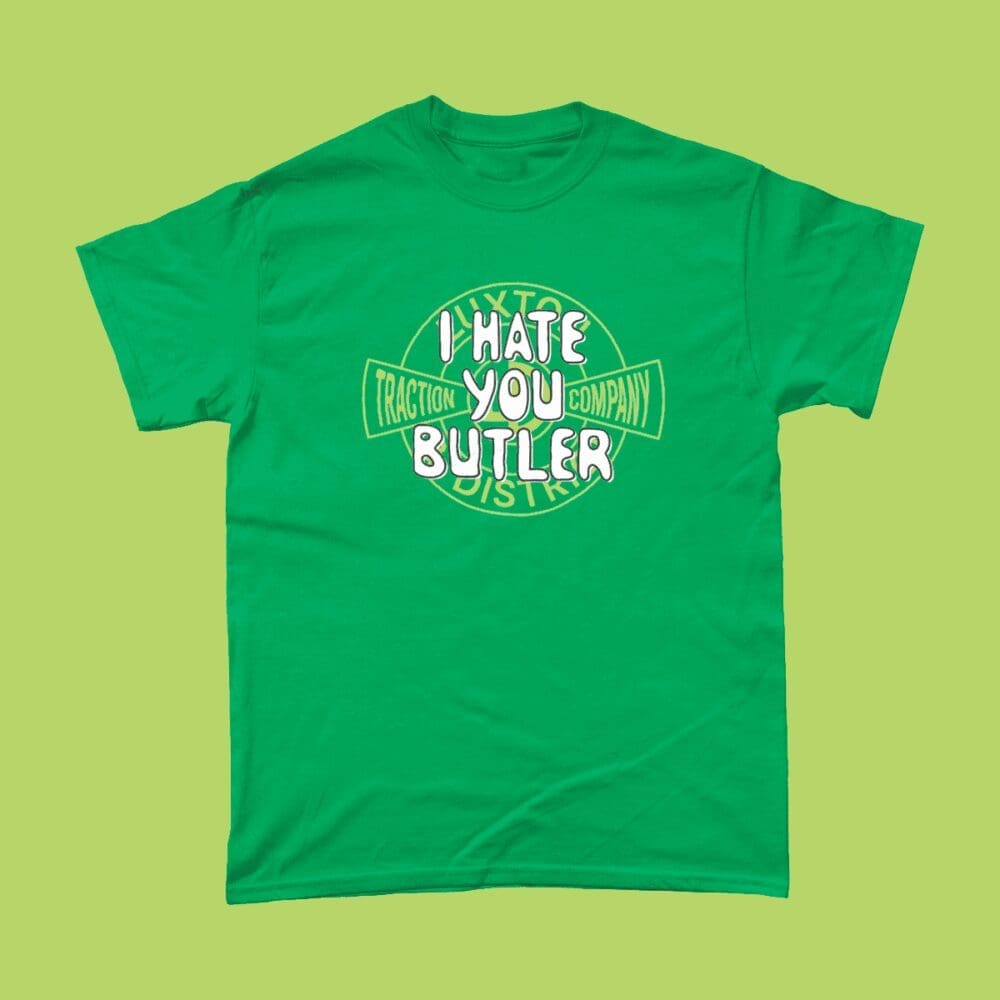 On The Buses I Hate You Butler British Comedy Sitcom Catchphrase T-Shirt Irish Green