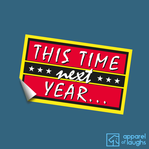 Only Fools and Horses This Time Next Year British Comedy Sitcom Catchphrase T-Shirt Design Indigo