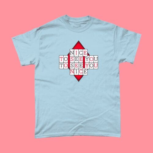 Play Your Cards Right Bruce Forsyth Nice To See You To See You Nice British Gameshow Catchphrase T-Shirt Light Blue