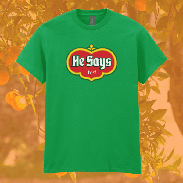 Man From Del Monte He Says Yes! Oranges British TV Advert Slogan T-Shirt Irish Green